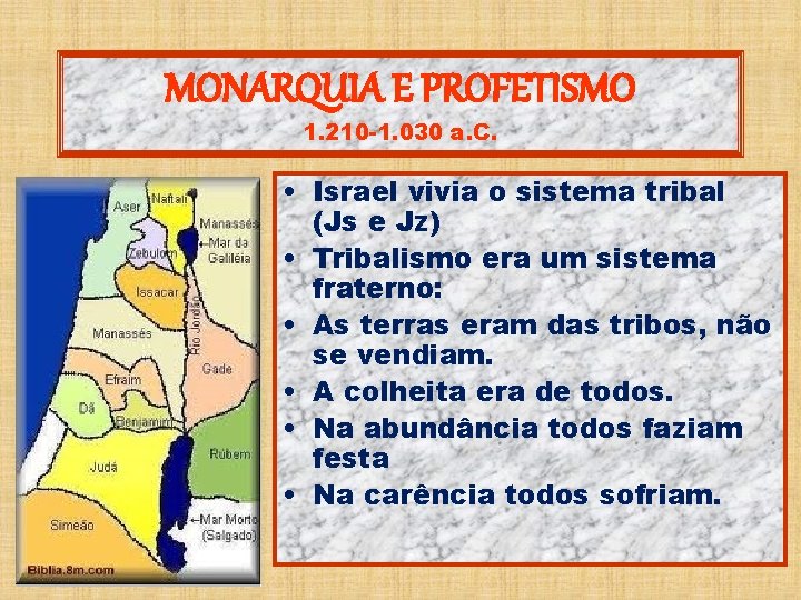 MONARQUIA E PROFETISMO 1. 210 -1. 030 a. C. • Israel vivia o sistema