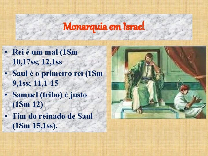 Monarquia em Israel • Rei é um mal (1 Sm 10, 17 ss; 12,