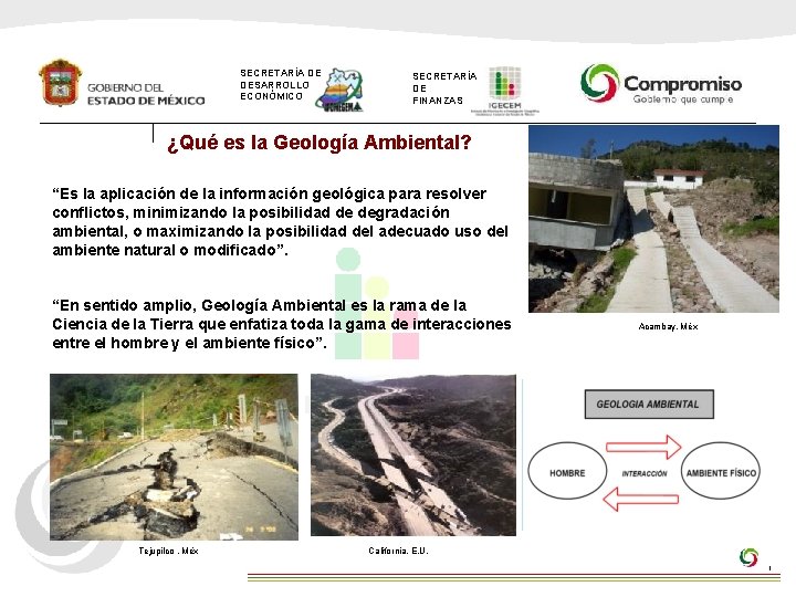 SECRETARÍA DE DESARROLLO ECONÓMICO SECRETARÍA DE FINANZAS ¿Qué es la Geología Ambiental? “Es la