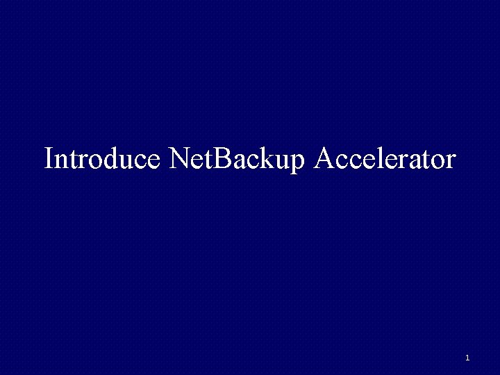 Introduce Net. Backup Accelerator 1 
