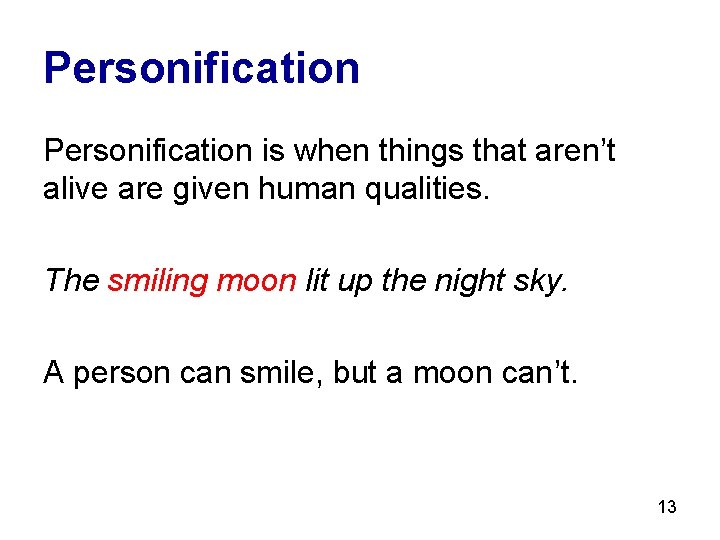 Personification is when things that aren’t alive are given human qualities. The smiling moon