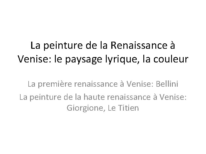 La peinture de la Renaissance à Venise: le paysage lyrique, la couleur La première