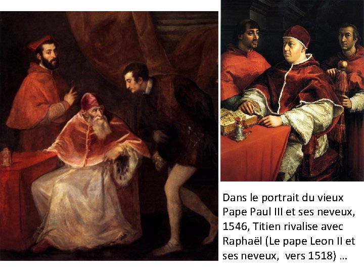 Dans le portrait du vieux Pape Paul III et ses neveux, 1546, Titien rivalise