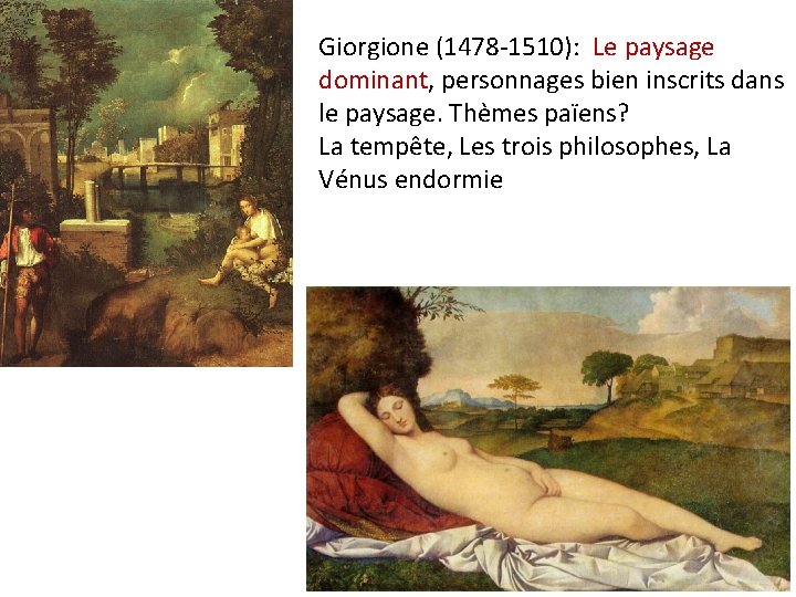 Giorgione (1478 -1510): Le paysage dominant, personnages bien inscrits dans le paysage. Thèmes païens?