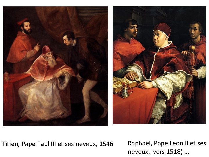 Titien, Pape Paul III et ses neveux, 1546 Raphaël, Pape Leon II et ses
