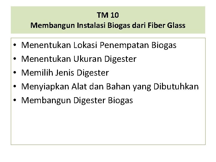 TM 10 Membangun Instalasi Biogas dari Fiber Glass • • • Menentukan Lokasi Penempatan