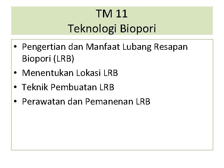 TM 11 Teknologi Biopori • Pengertian dan Manfaat Lubang Resapan Biopori (LRB) • Menentukan