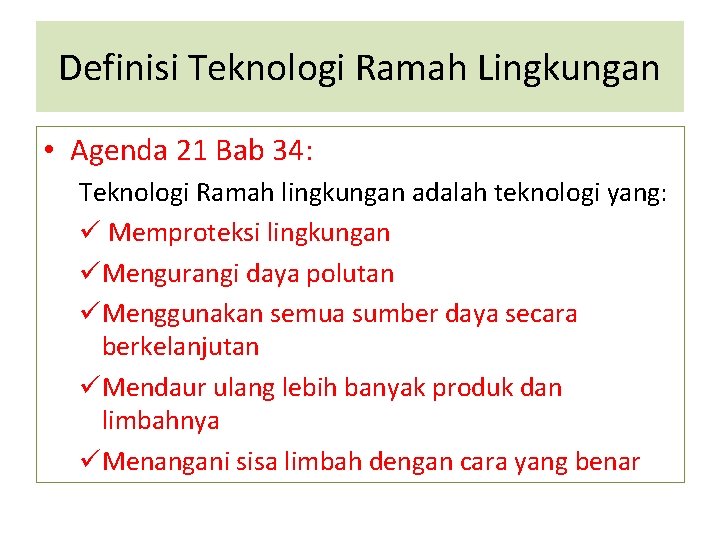 Definisi Teknologi Ramah Lingkungan • Agenda 21 Bab 34: Teknologi Ramah lingkungan adalah teknologi