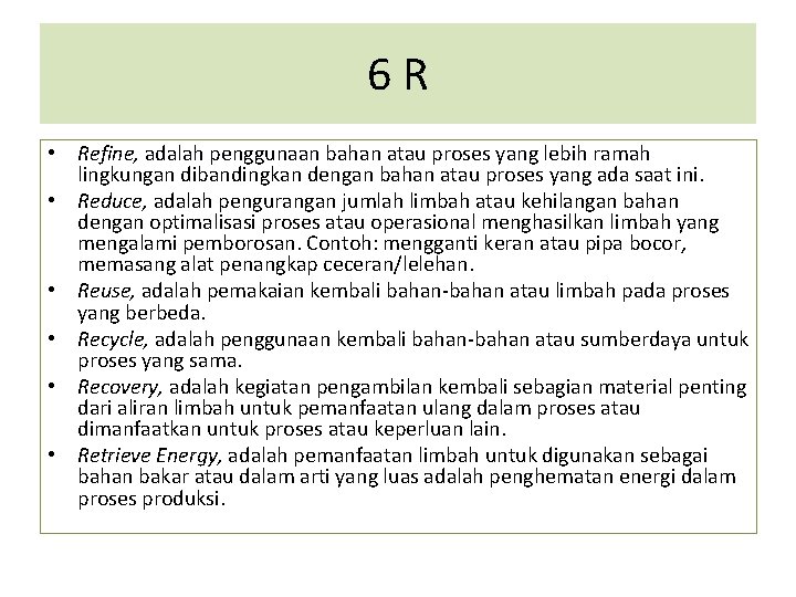 6 R • Refine, adalah penggunaan bahan atau proses yang lebih ramah lingkungan dibandingkan