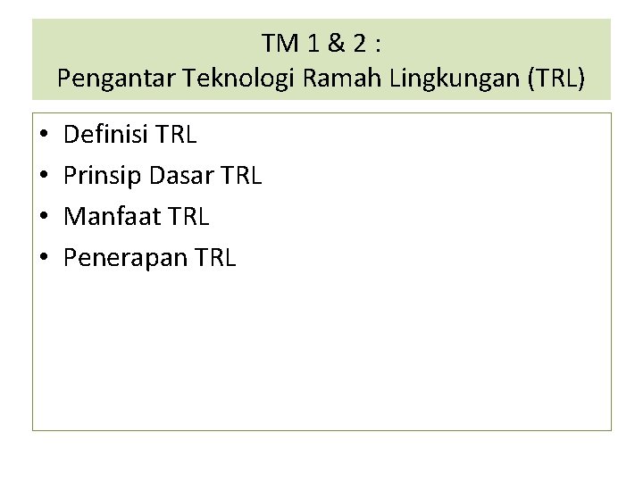 TM 1 & 2 : Pengantar Teknologi Ramah Lingkungan (TRL) • • Definisi TRL