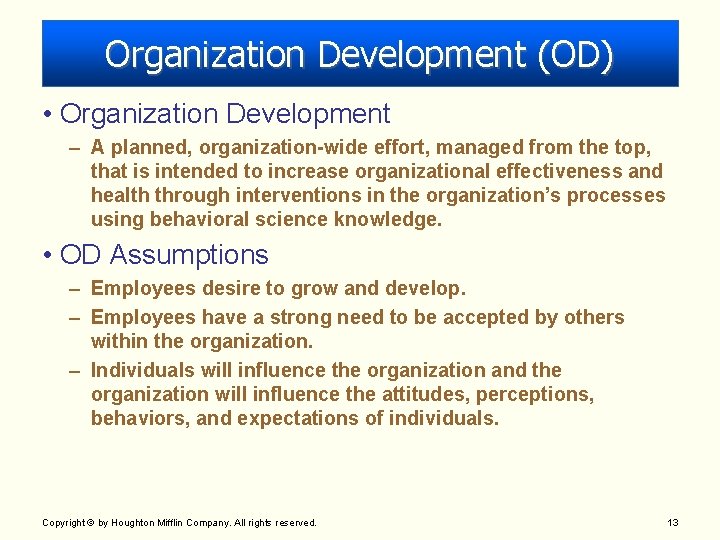 Organization Development (OD) • Organization Development – A planned, organization-wide effort, managed from the