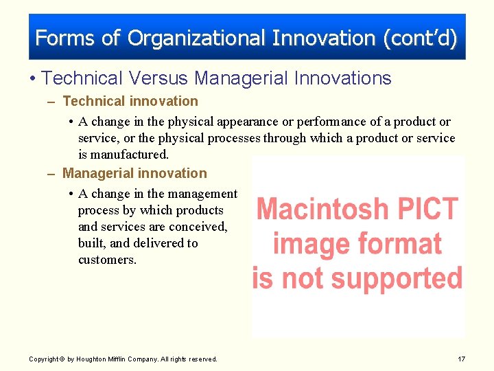 Forms of Organizational Innovation (cont’d) • Technical Versus Managerial Innovations – Technical innovation •