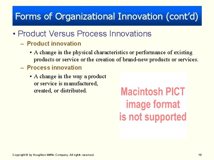Forms of Organizational Innovation (cont’d) • Product Versus Process Innovations – Product innovation •