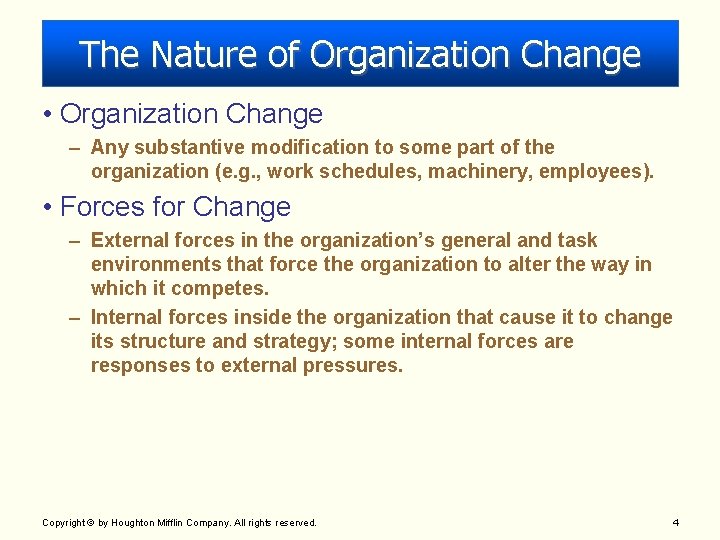 The Nature of Organization Change • Organization Change – Any substantive modification to some
