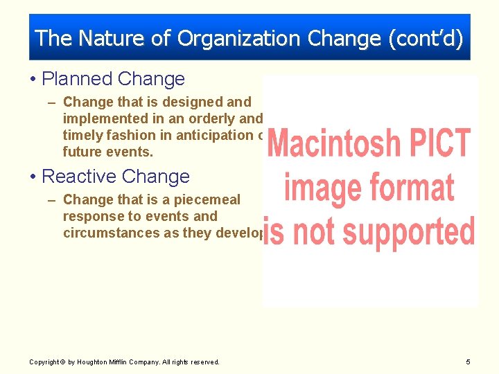 The Nature of Organization Change (cont’d) • Planned Change – Change that is designed