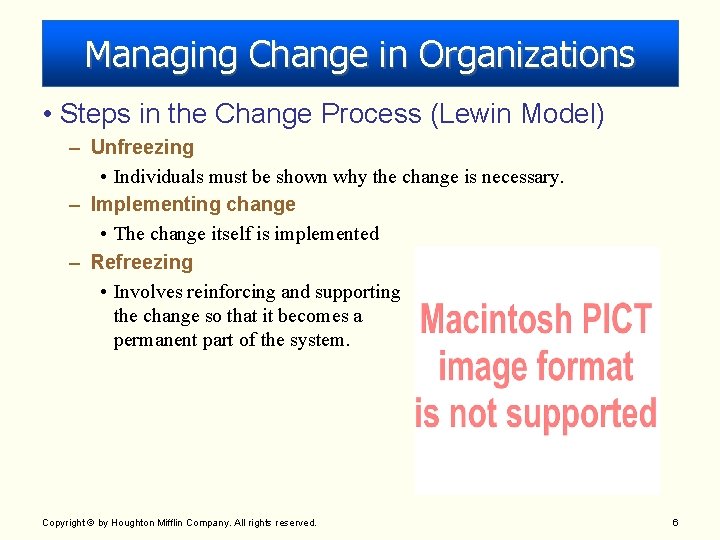 Managing Change in Organizations • Steps in the Change Process (Lewin Model) – Unfreezing