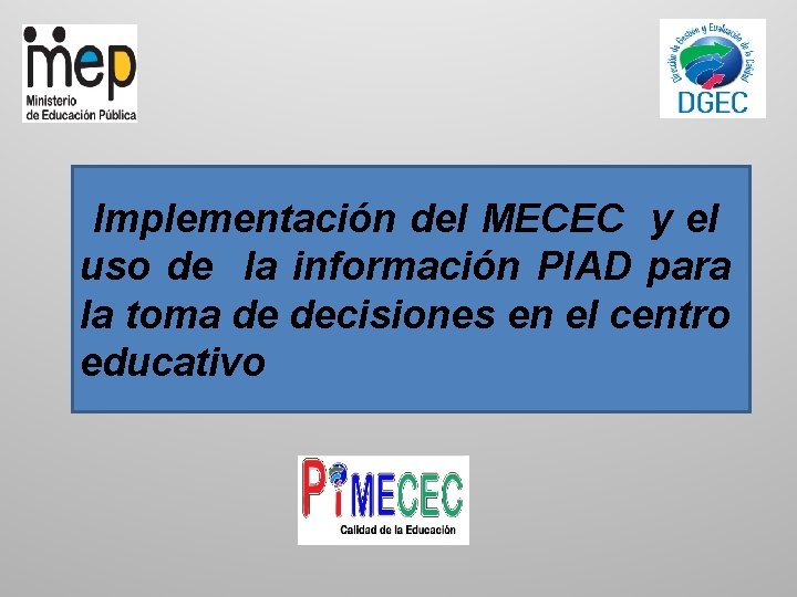 Implementación del MECEC y el uso de la información PIAD para la toma de
