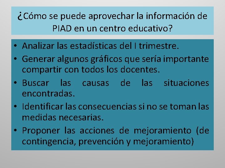 ¿Cómo se puede aprovechar la información de PIAD en un centro educativo? • Analizar
