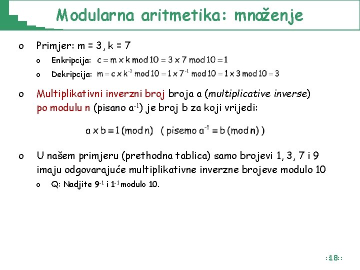 Modularna aritmetika: množenje o Primjer: m = 3, k = 7 o Enkripcija: o Modularna aritmetika: množenje o Primjer: m = 3, k = 7 o Enkripcija: o