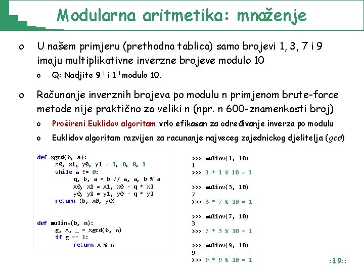 Modularna aritmetika: množenje o U našem primjeru (prethodna tablica) samo brojevi 1, 3, 7 Modularna aritmetika: množenje o U našem primjeru (prethodna tablica) samo brojevi 1, 3, 7