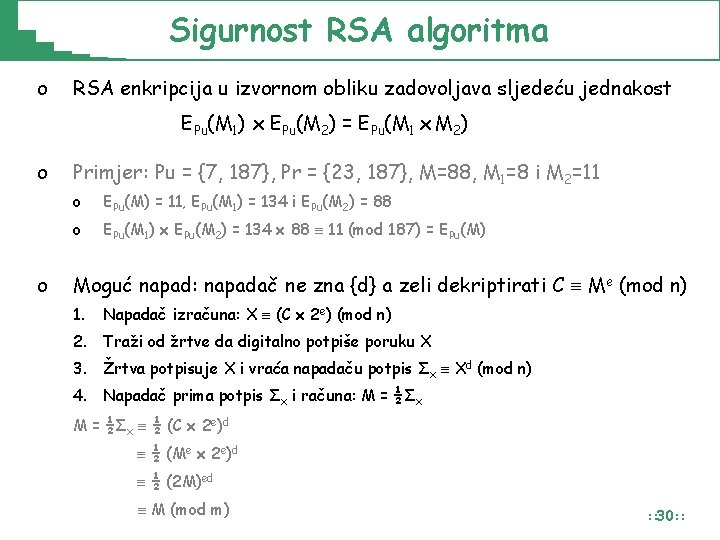 Sigurnost RSA algoritma o RSA enkripcija u izvornom obliku zadovoljava sljedeću jednakost EPu(M 1) Sigurnost RSA algoritma o RSA enkripcija u izvornom obliku zadovoljava sljedeću jednakost EPu(M 1)