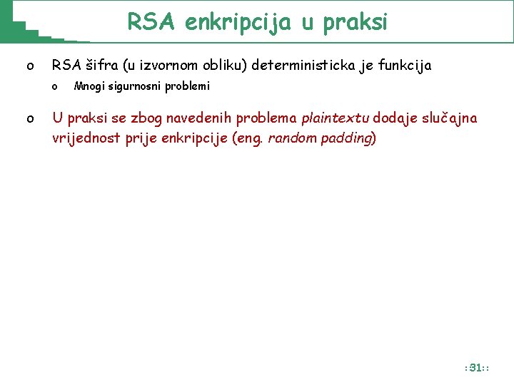 RSA enkripcija u praksi o RSA šifra (u izvornom obliku) deterministicka je funkcija o RSA enkripcija u praksi o RSA šifra (u izvornom obliku) deterministicka je funkcija o