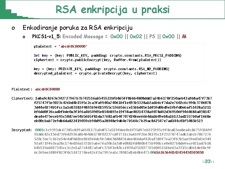 RSA enkripcija u praksi o Enkodiranje poruka za RSA enkripciju o PKCS 1 -v RSA enkripcija u praksi o Enkodiranje poruka za RSA enkripciju o PKCS 1 -v