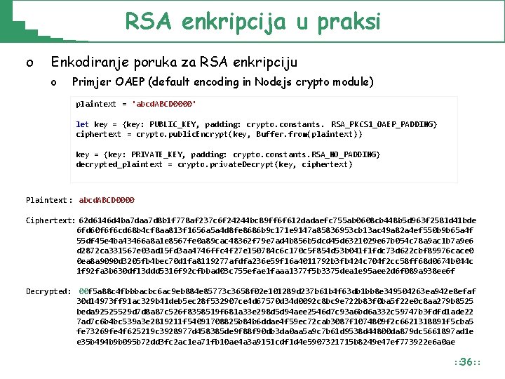 RSA enkripcija u praksi o Enkodiranje poruka za RSA enkripciju o Primjer OAEP (default RSA enkripcija u praksi o Enkodiranje poruka za RSA enkripciju o Primjer OAEP (default