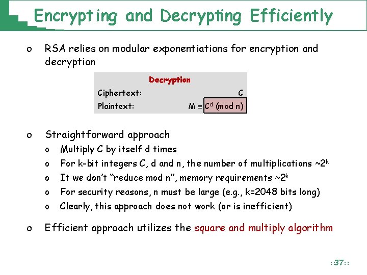 Encrypt ing and Decrypting Efficiently o RSA relies on modular exponentiations for encryption and Encrypt ing and Decrypting Efficiently o RSA relies on modular exponentiations for encryption and