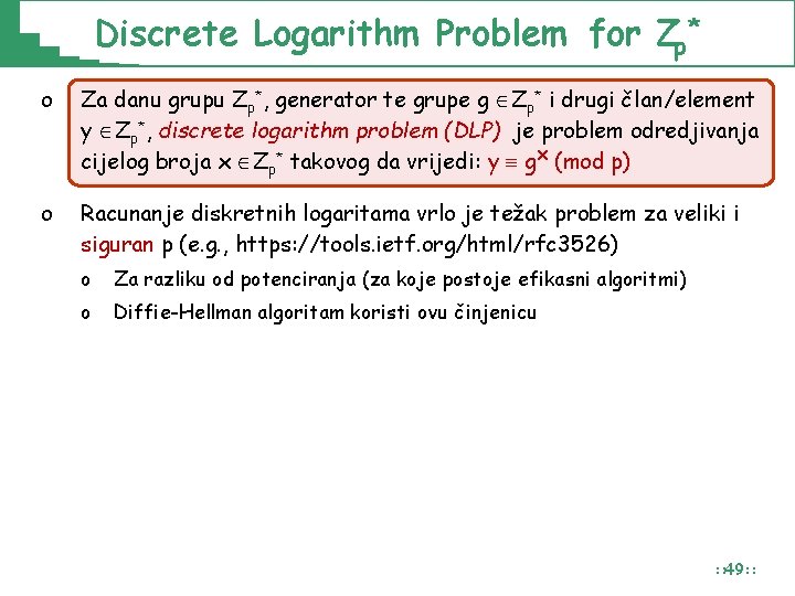 Discrete Logarithm Problem for Zp* o Za danu grupu Zp*, generator te grupe g Discrete Logarithm Problem for Zp* o Za danu grupu Zp*, generator te grupe g