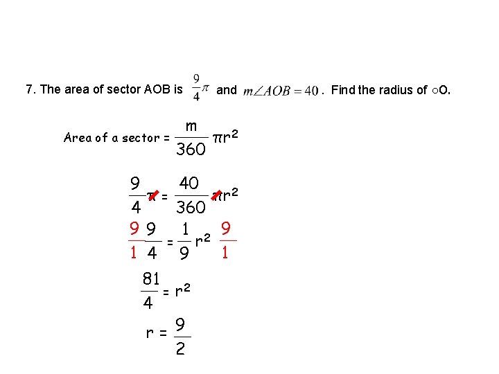 7. The area of sector AOB is Area of a sector = and m