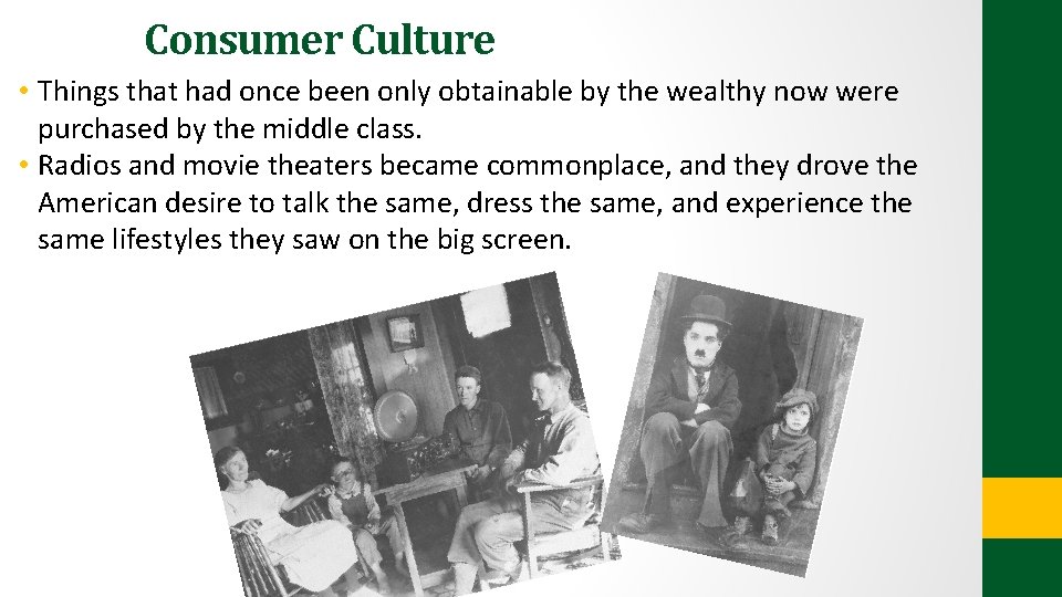 Consumer Culture • Things that had once been only obtainable by the wealthy now Consumer Culture • Things that had once been only obtainable by the wealthy now