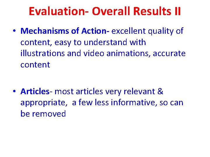 Evaluation- Overall Results II • Mechanisms of Action- excellent quality of content, easy to