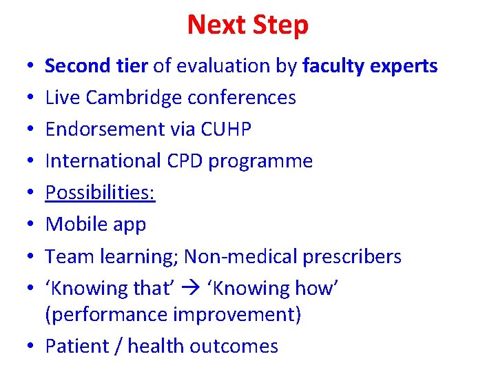 Next Step Second tier of evaluation by faculty experts Live Cambridge conferences Endorsement via