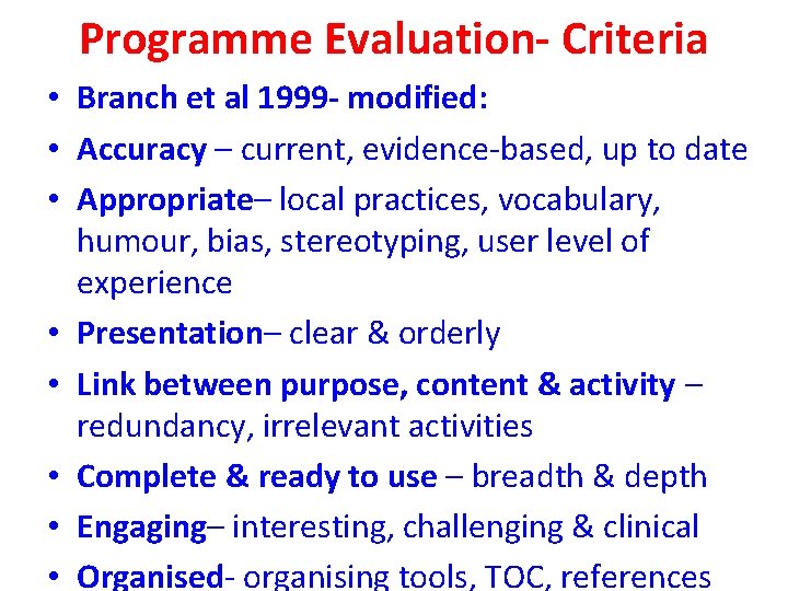 Programme Evaluation- Criteria • Branch et al 1999 - modified: • Accuracy – current,