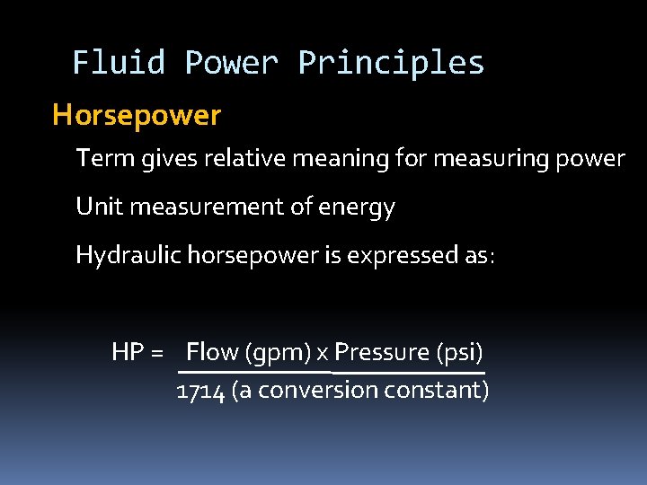 Fluid Power Principles Horsepower Term gives relative meaning for measuring power Unit measurement of Fluid Power Principles Horsepower Term gives relative meaning for measuring power Unit measurement of