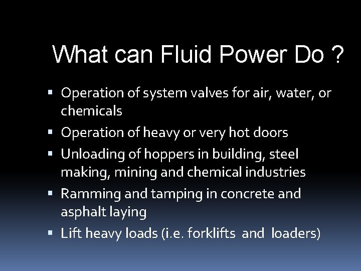 What can Fluid Power Do ? Operation of system valves for air, water, or What can Fluid Power Do ? Operation of system valves for air, water, or