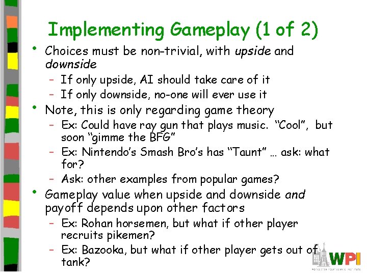 • • • Implementing Gameplay (1 of 2) Choices must be non-trivial, with