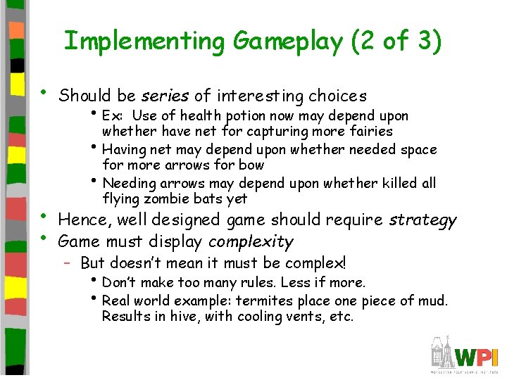 Implementing Gameplay (2 of 3) • Should be series of interesting choices • Ex: