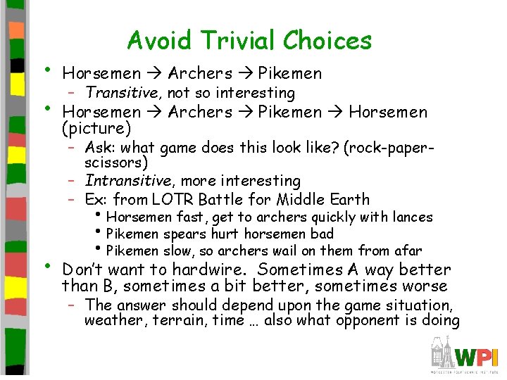  • • Avoid Trivial Choices Horsemen Archers Pikemen – Transitive, not so interesting