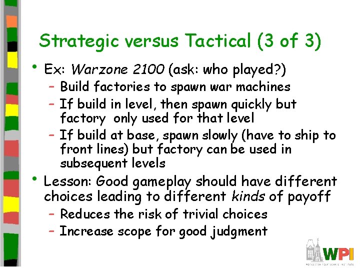 Strategic versus Tactical (3 of 3) • Ex: Warzone 2100 (ask: who played? )
