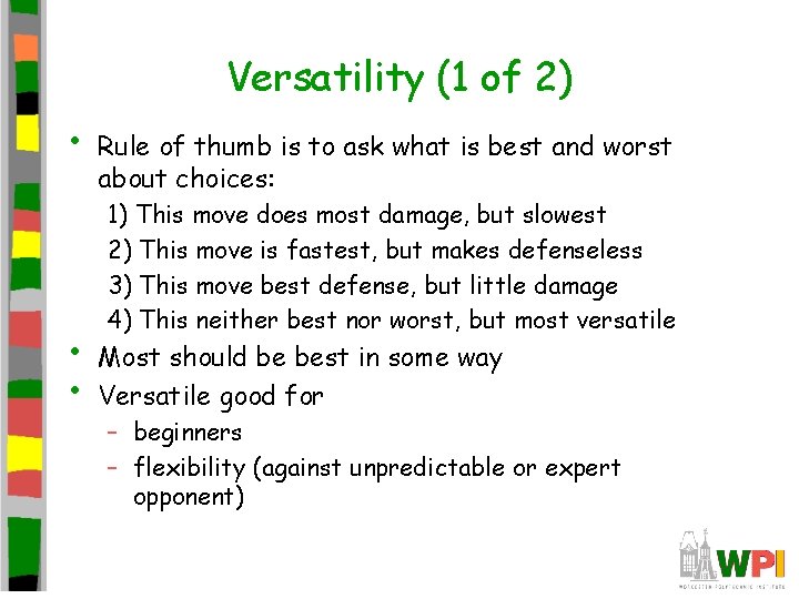 Versatility (1 of 2) • • • Rule of thumb is to ask what