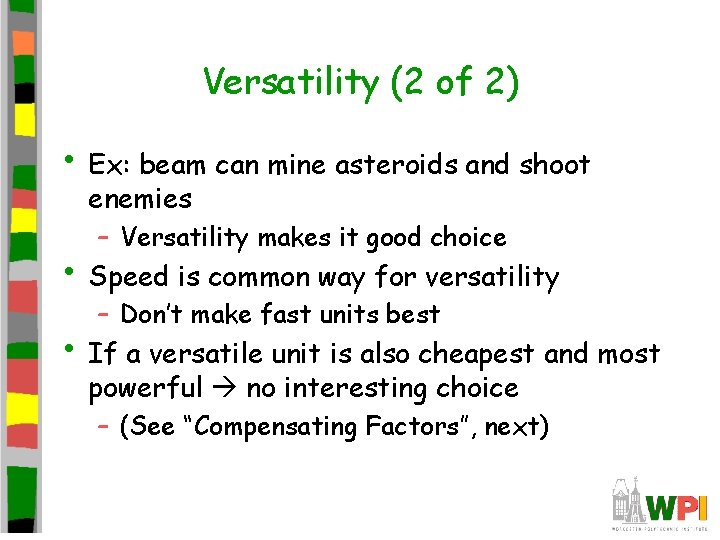 Versatility (2 of 2) • Ex: beam can mine asteroids and shoot enemies –