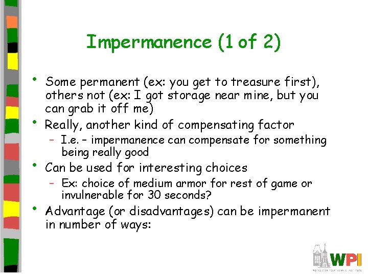 Impermanence (1 of 2) • • Some permanent (ex: you get to treasure first),