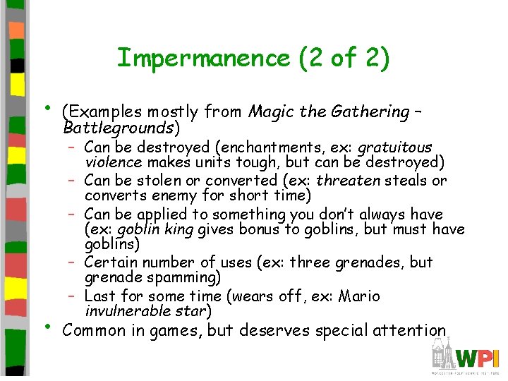 Impermanence (2 of 2) • • (Examples mostly from Magic the Gathering – Battlegrounds)
