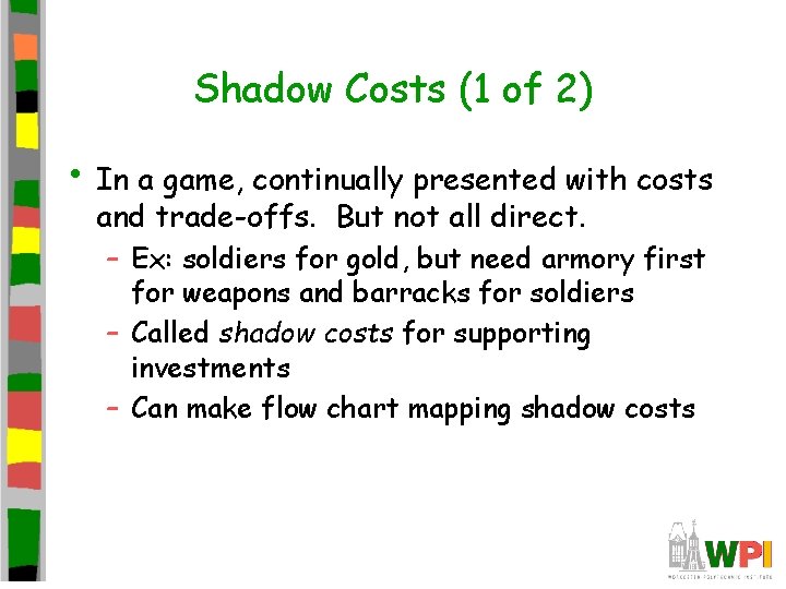 Shadow Costs (1 of 2) • In a game, continually presented with costs and