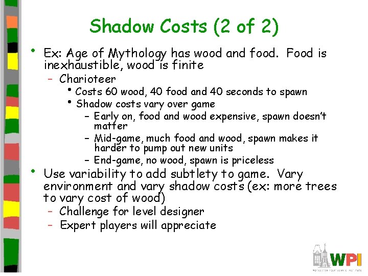  • Shadow Costs (2 of 2) Ex: Age of Mythology has wood and