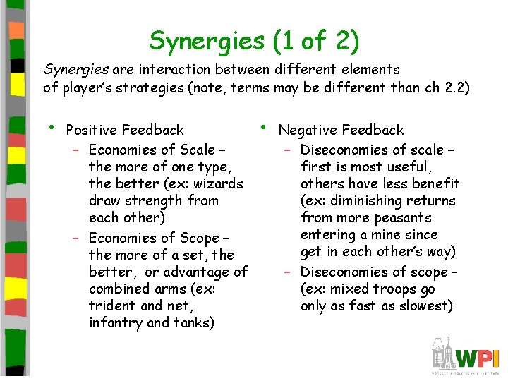 Synergies (1 of 2) Synergies are interaction between different elements of player’s strategies (note,