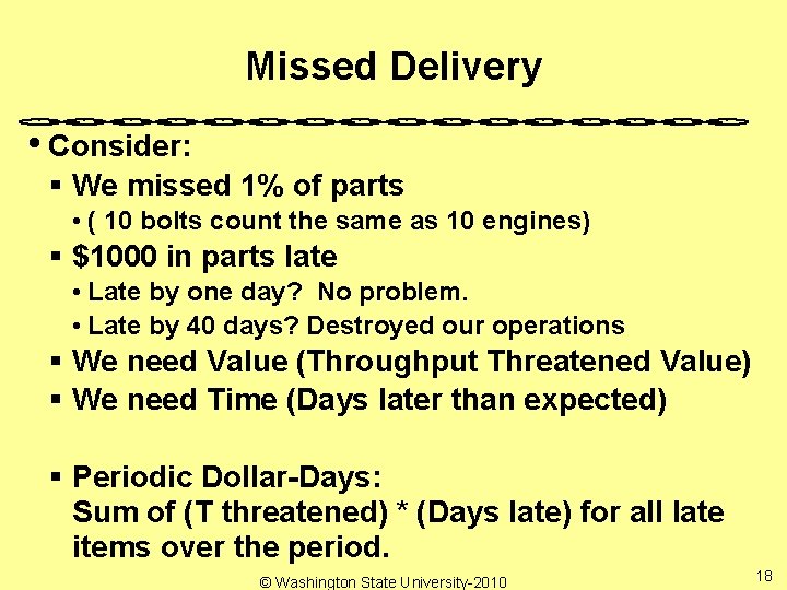 Missed Delivery • Consider: § We missed 1% of parts • ( 10 bolts