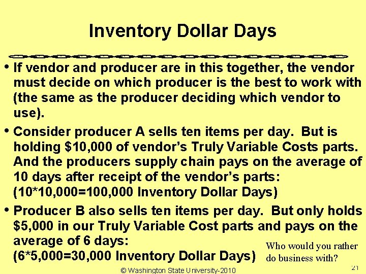 Inventory Dollar Days • If vendor and producer are in this together, the vendor